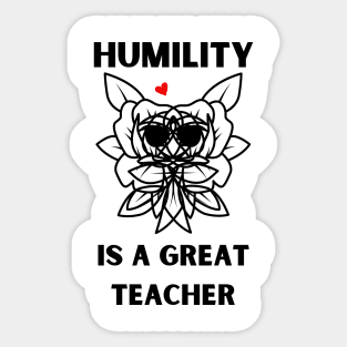 humility is a great teacher Sticker